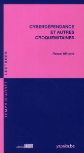 Cyberdépendance et autres croquemitaines - Minotte Pascal - Tisseron Serge