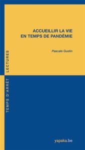 Accueillir la vie en temps de pandémie - Gustin Pascale