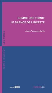 Comme une tombe. Le silence de l'inceste - Dahin Anne-Françoise