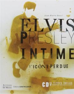 Elvis Presley intime. L'icône perdue, avec 1 CD audio - Danel Jean-Pierre
