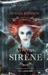 La Petite Sirène. Contes interdits - Johnson Sylvain