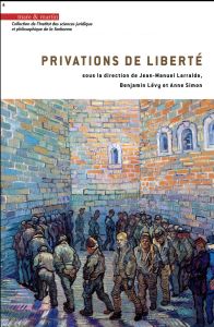 Privations de liberté - Larralde Jean-Manuel - Lévy Benjamin - Simon Anne