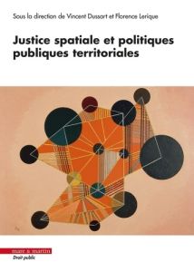 Justice spatiale et politiques publiques territoriales - Dussart Vincent - Lerique Florence - Lévy Jacques