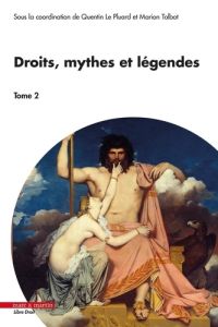 Droits, mythes et légendes. Tome 2 - Le Pluard Quentin - Talbot Marion