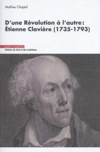 D'une Révolution à l'autre : Etienne Clavière (1735-1793) - Chaptal Mathieu - Bruschi Christian - Gasparini Er