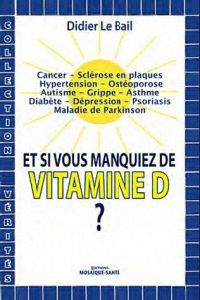 Et si vous manquiez de vitamine D ? - Le Bail Didier