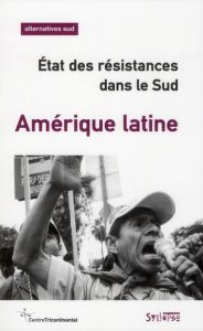 Alternatives Sud Volume 18-2011/4 : Amérique latine. Etat des résistances dans le Sud - Duterme Bernard