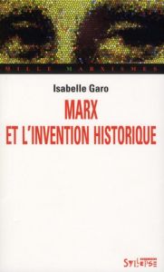 Marx et l'invention historique - Garo Isabelle