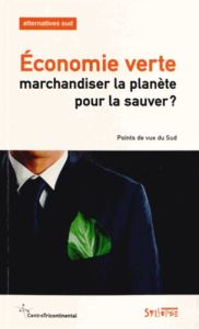 Alternatives Sud Volume 20-2013/1 : Economie verte : marchandiser la planète pour la sauver ? Points - Duterme Bernard
