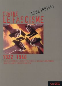 Contre le fascisme (1922-1940) - Trotsky Léon - Le Tréhondat Patrick - Morder Robi