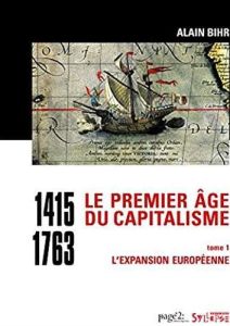 Le premier âge du capitalisme (1415-1763). Tome 1, L'expansion européenne - Bihr Alain