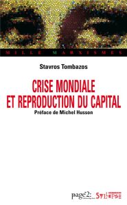 Crise mondiale et reproduction du capital - Tombazos Stavros - Husson Michel