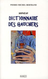 Nouveau dictionnaire des gauchers - Bertrand Pierre-Michel