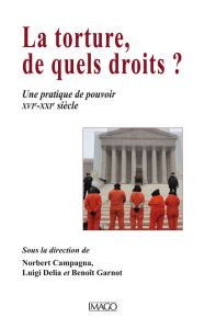 La torture, de quels droits ? - Campagna Norbert - Delia Luigi - Garnot Benoît