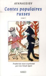 Contes populaires russes. Tome 1, 2e édition revue et corrigée - Afanassiev Alexandre - Gruel-Apert Lise