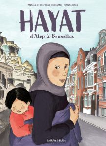 Hayat, d'Alep à Bruxelles - Hermans Anaële - Halil Manal - Hermans Delphine