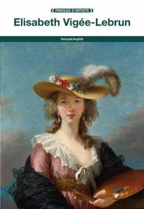 Elisabeth Vigée-Le Brun. Edition bilingue français-anglais - Vigée-Le Brun Elisabeth