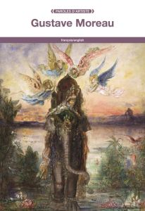 Gustave Moreau. Edition bilingue français-anglais - Moreau Gustave - Doherty John