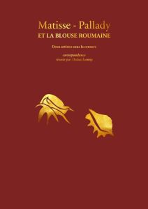 Matisse Pallady et la blouse roumaine - Lemny Doïna