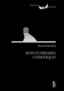 Rites funéraires catholiques - Berthod Bernard