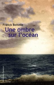 Une ombre sur l'océan - Boitelle Franck