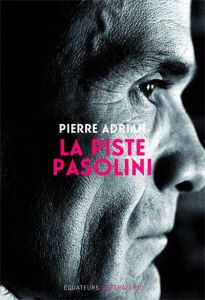 La Piste Pasolini - Adrian Pierre