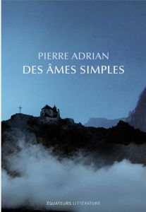 Des âmes simples - Adrian Pierre