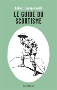 Le guide du scoutisme - BADEN-POWELL ROBERT
