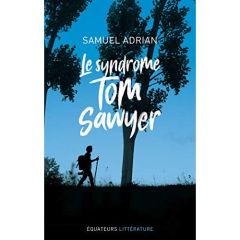 Le syndrome Tom Sawyer - Adrian Samuel