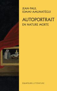 Autoportrait en nature morte - Iommi-Amunategui Jean-Paul