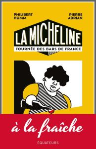 La Micheline. Tournée des bars de France - Adrian Pierre - Humm Philibert