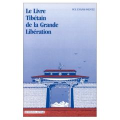 Livre tibétain de la Grande Libération - Evans-Wentz W. Y.