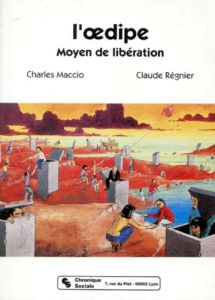 L'Oedipe. Moyen de libération - Maccio Charles - Régnier Claude