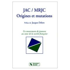 JAC / MRJC. Origines et mutations - Conq Jean - Guilloteau Charles-Henri - Leprieur Fr