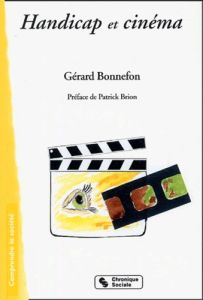 Handicap et cinéma - Bonnefon Gérard - Brion Patrick