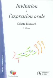 Invitation à l'expression orale. 7e édition - Bizouard Colette