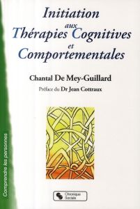 Initiation aux thérapies cognitives et comportementales - Mey-Guillard Chantal de - Cottraux Jean