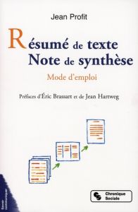 Résumé de texte Note de synthèse. Mode d'emploi, Edition revue et augmentée - Profit Jean - Brassart Eric - Hartweg Jean