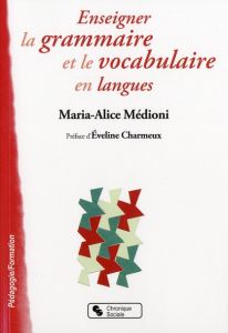 Enseigner la grammaire et le vocabulaire en langues - Médioni Maria-Alice - Charmeux Eveline
