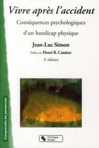Vivre après l'accident. Conséquences psychologiques d'un handicap physique, 3e édition - Simon Jean-Luc - Cassirer Henry
