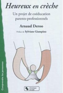 Heureux en crèche. Un projet de coéducation parents-professionnels, Pour des parents et professionne - Deroo Arnaud - Giampino Sylviane