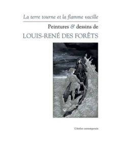 La terre tourne et la flamme vacille - des Forêts Guillaume - Rabaté Dominique - Bettenco