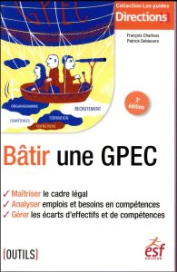 Bâtir une GPEC. 3e édition - Charleux François - Debieuvre Patrick