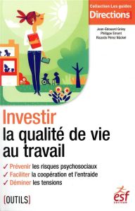 Investir la qualité de vie au travail - Grésy Jean-Edouard - Emont Philippe - Pérez Nückel
