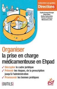 Organiser la prise en charge médicamenteuse en Ehpad - Armand-Branger Sophie - Blanc Olivier - Deshormièr