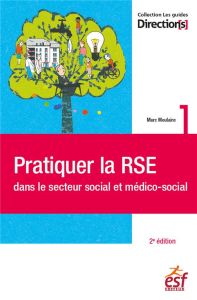 Pratiquer la RSE dans le secteur social et médico-social. 2e édition - Moulaire Marc