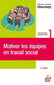 Motiver les équipes en travail social. 4e édition - Charleux François - Loubat Jean-René