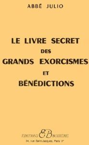 LE LIVRE SECRET DES GRANDS EXORCISMES ET BENEDICTIONS - JULIO ABBE