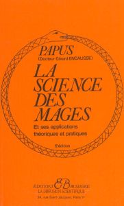 La science des mages et ses applications théoriques et pratiques. 5e édition - PAPUS