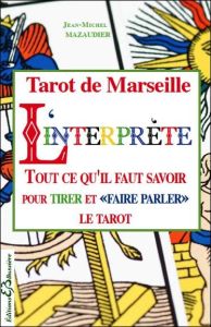 L'interprète. Tarot de Marseille, Arcanes Majeurs et Mineurs - Mazaudier Jean-Michel
